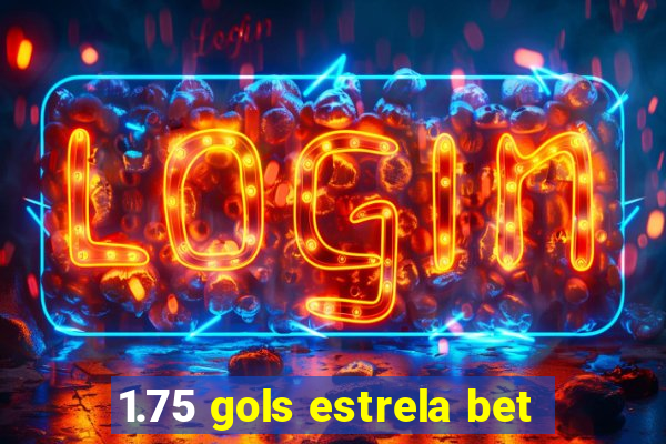 1.75 gols estrela bet